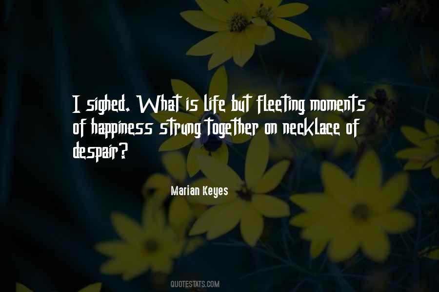 Quotes About Fleeting Moments #1560299