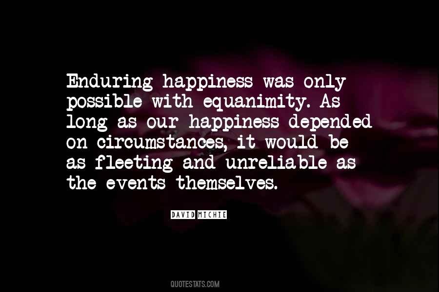 Quotes About Fleeting Happiness #1808552