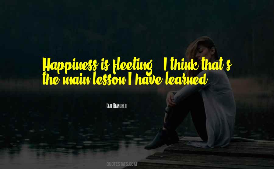 Quotes About Fleeting Happiness #670463