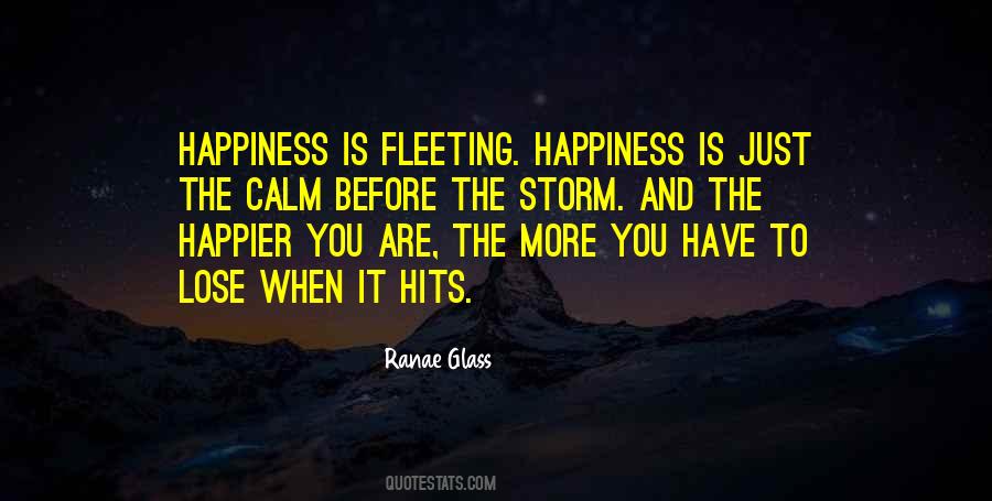 Quotes About Fleeting Happiness #746509