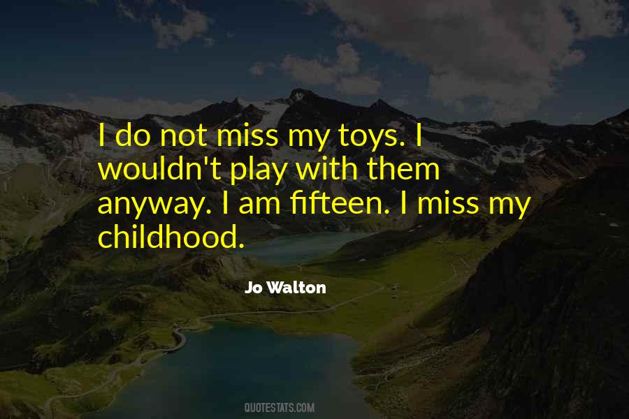 How I Miss My Childhood Quotes #1188463