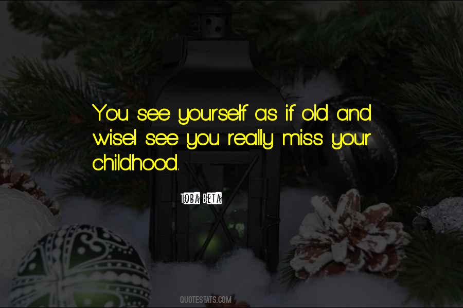 How I Miss My Childhood Quotes #536839