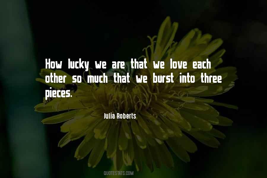 How Lucky We Are Quotes #1665245