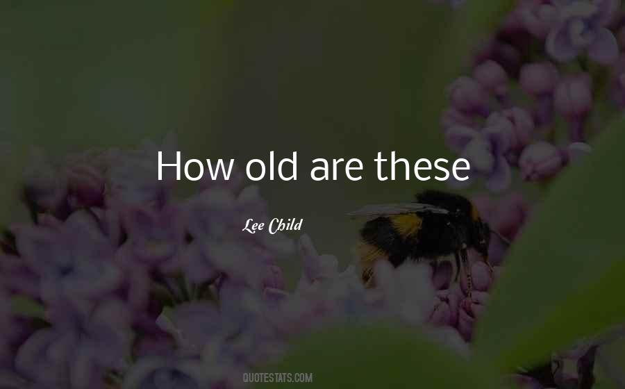 How Old Quotes #943990