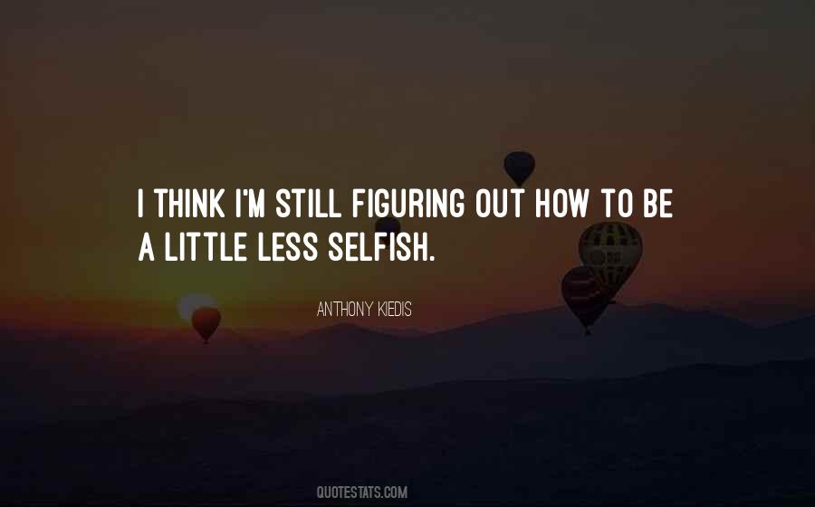 How Selfish Quotes #1253660