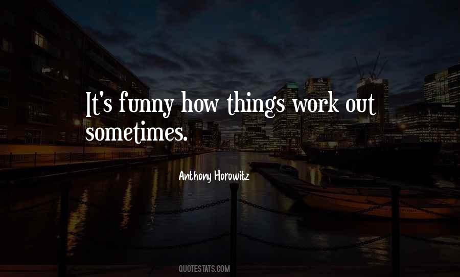 How Things Work Out Quotes #1303950