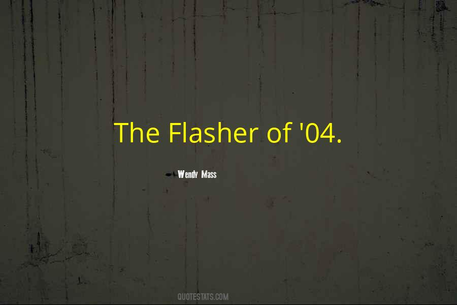 Quotes About Flasher #141516