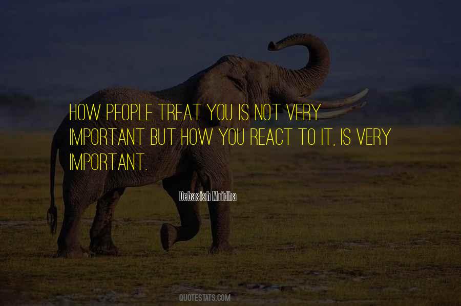 How You React Is Yours Quotes #74478