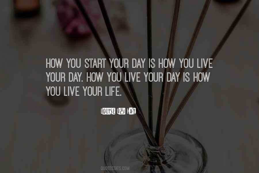 How You Start Your Day Quotes #1725370
