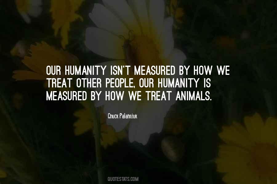How You Treat Animals Quotes #218029