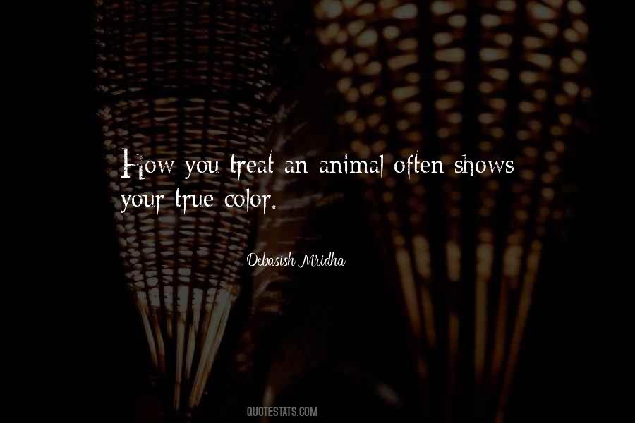 How You Treat Animals Quotes #720187