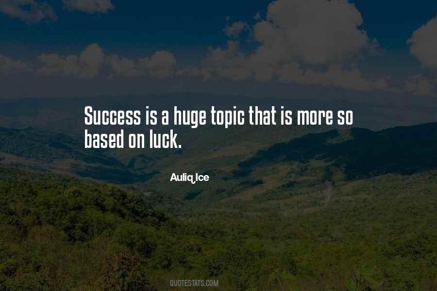 Huge Success Quotes #467293