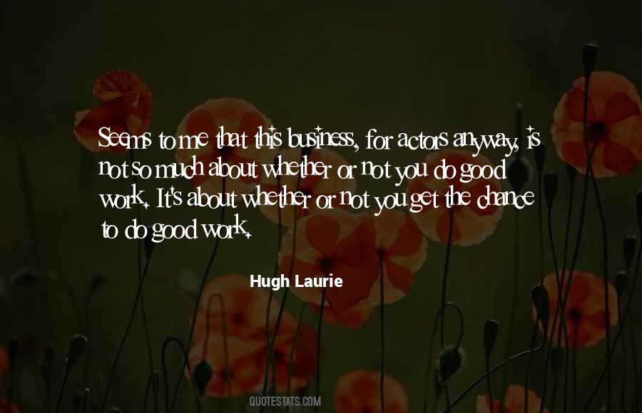 Hugh Laurie's Quotes #413533