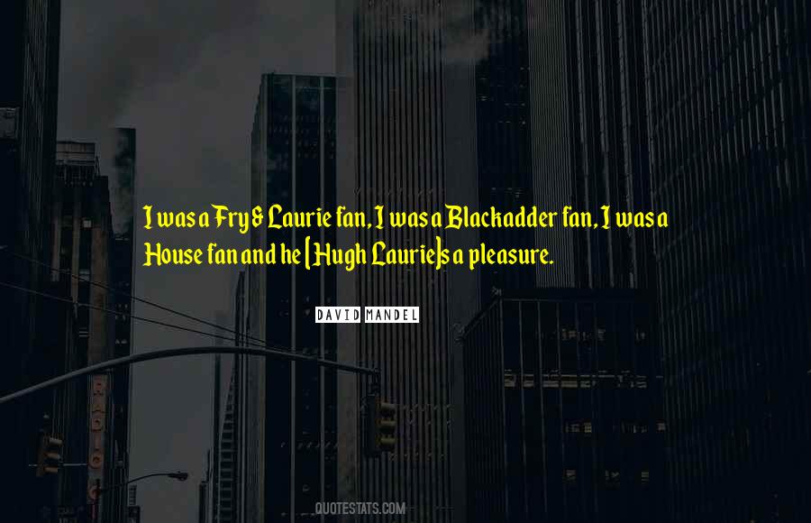 Hugh Laurie's Quotes #524664