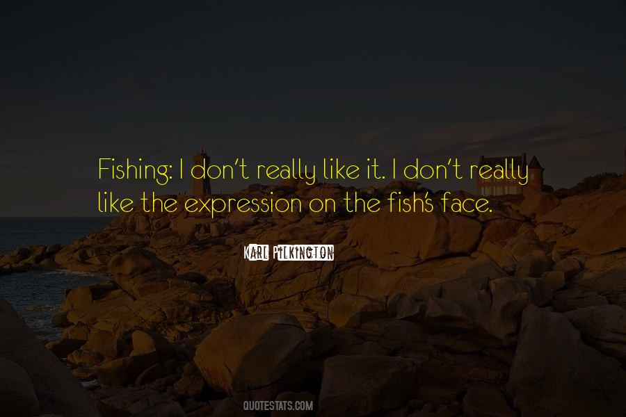 Quotes About Fish Faces #363544