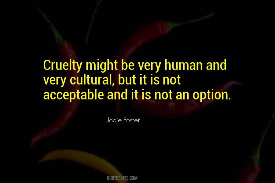 Human Cruelty Quotes #1403382