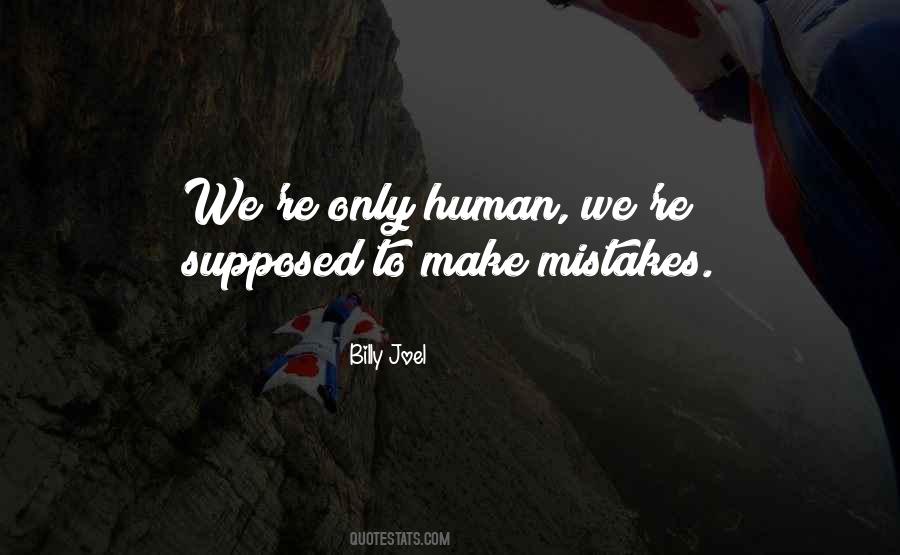 Human Make Mistakes Quotes #1207097