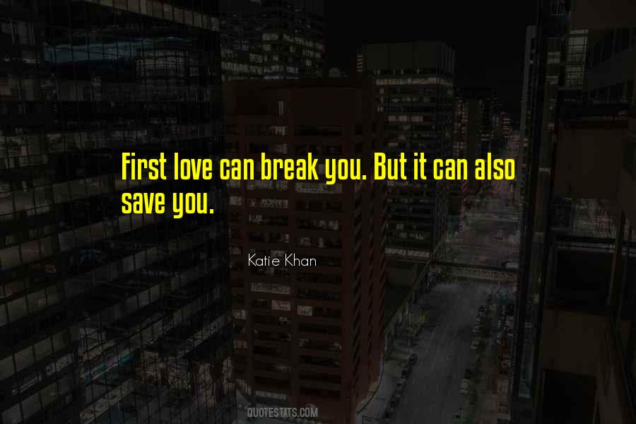 Quotes About First Heartbreak #1814570