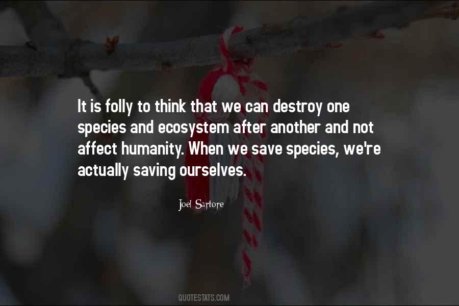 Humanity Will Destroy Itself Quotes #252621
