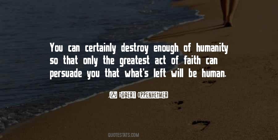 Humanity Will Destroy Itself Quotes #708997
