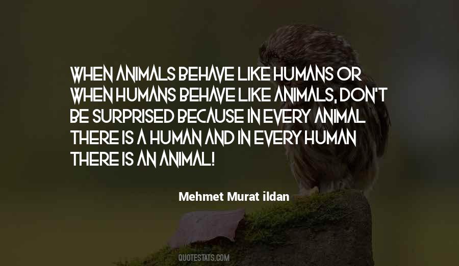 Humans Are Like Animals Quotes #1773672