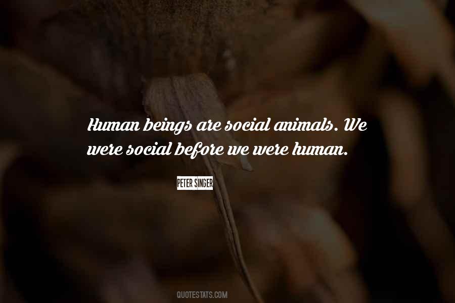 Humans Are Social Animals Quotes #1780116