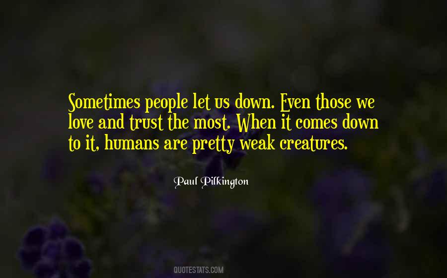 Humans Are Weak Quotes #1839091