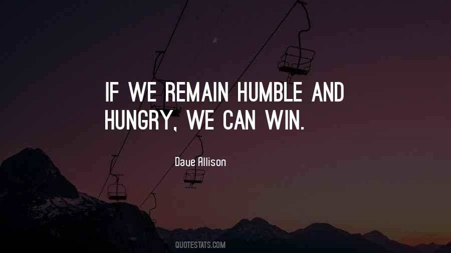 Humble And Hungry Quotes #1366669