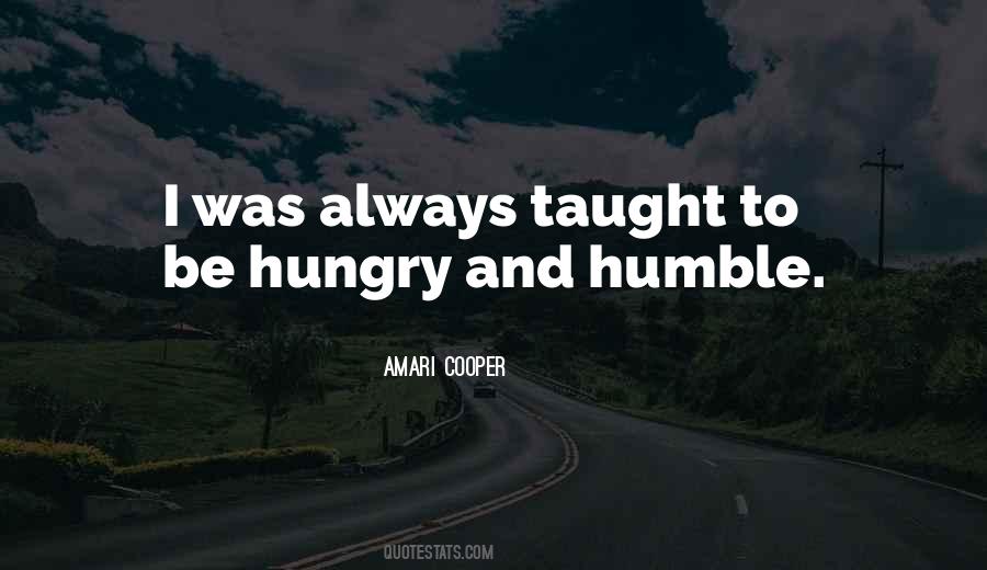 Humble And Hungry Quotes #1743743