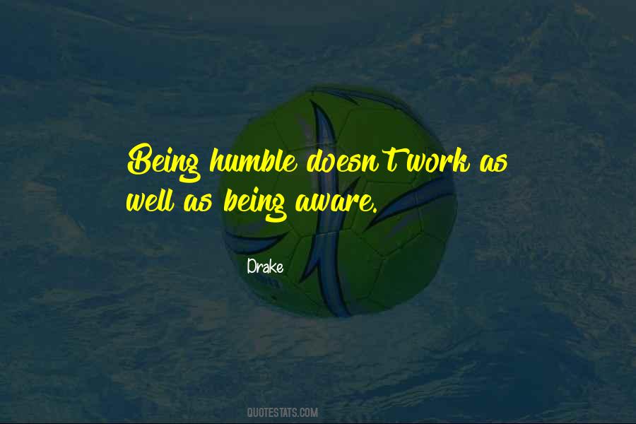 Humble Being Quotes #1357591