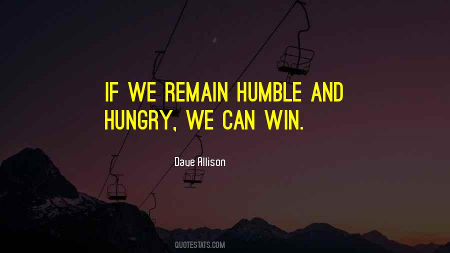 Humble But Hungry Quotes #1366669