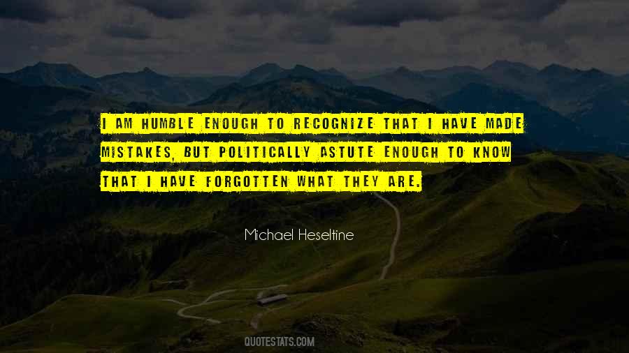 Humble Enough To Know Quotes #1313903