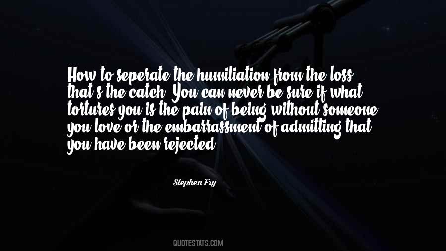 Humiliation Love Quotes #1439844