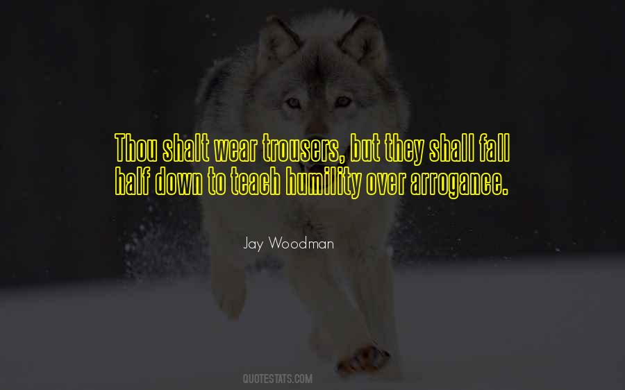 Humility Arrogance Quotes #1855153