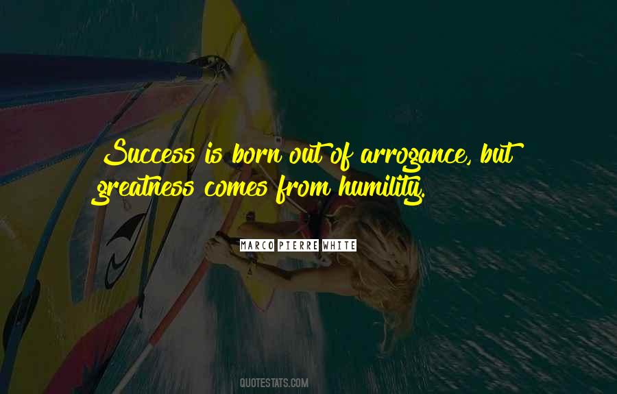 Humility Vs Arrogance Quotes #956887