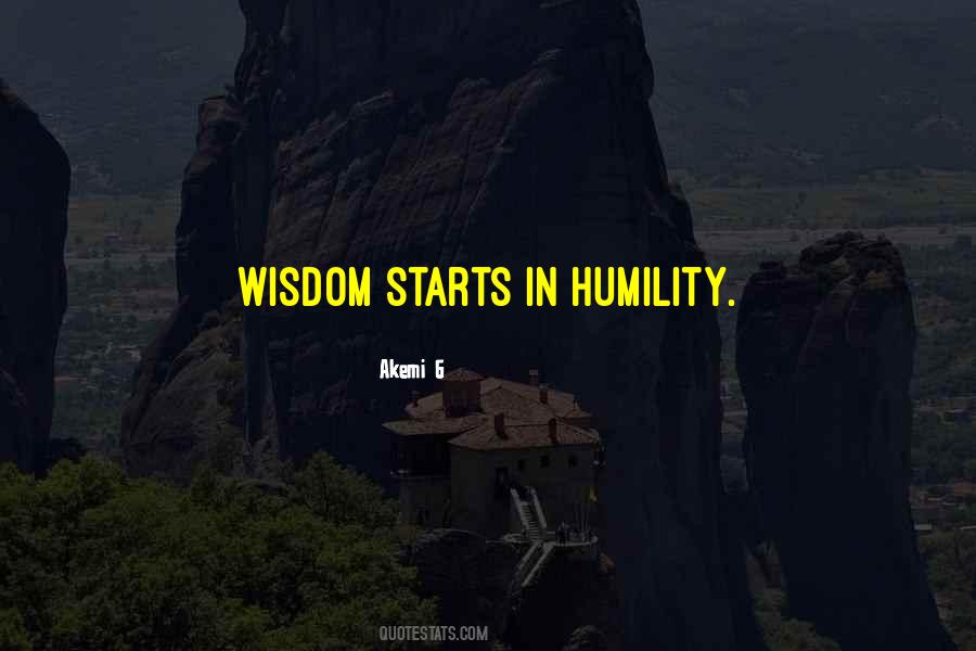 Humility Wisdom Quotes #1138050