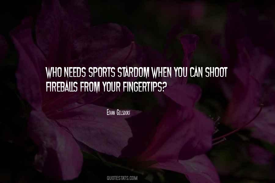 Quotes About Fireballs #1867543