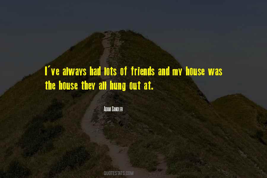 Hung Out With Friends Quotes #1764133