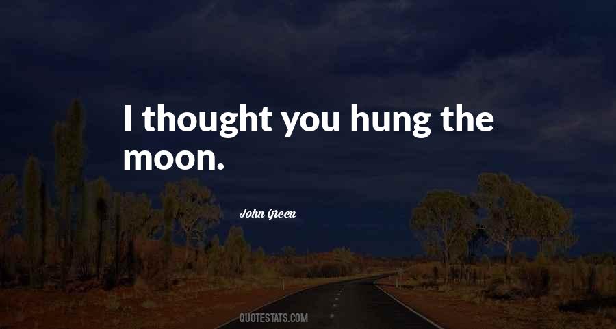 Hung The Moon Quotes #1315803
