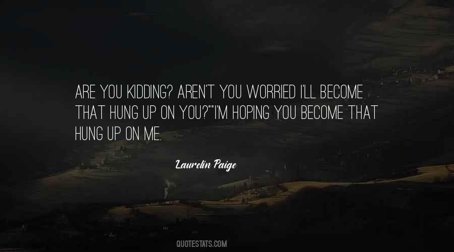 Hung Up On You Quotes #1020102