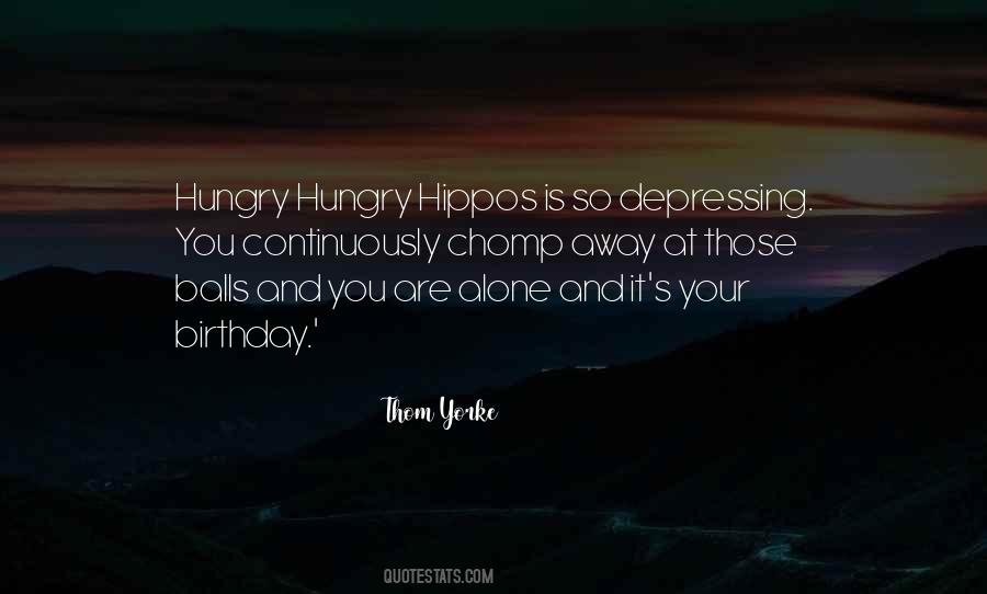 Hungry Hungry Hippos Quotes #610351