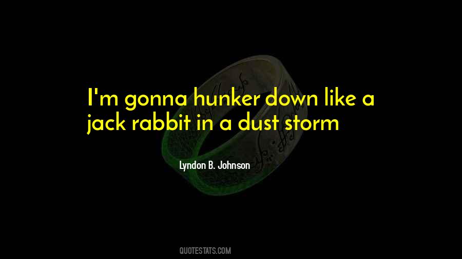 Hunker Down Quotes #1727739