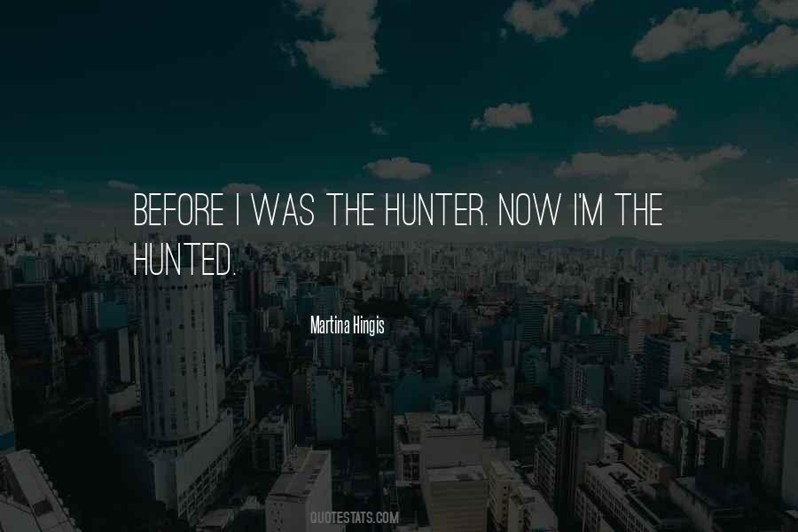 Top 30 Hunter Hunted Quotes Famous Quotes Sayings About Hunter Hunted