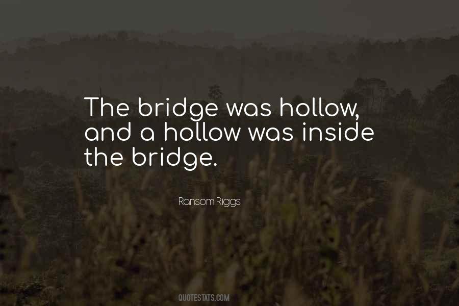 Quotes About The Bridge #1225710