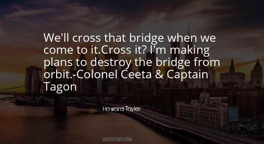 Quotes About The Bridge #1363766