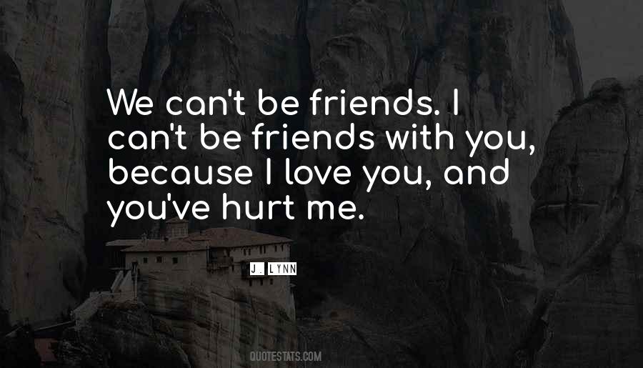 Hurt My Friends Quotes #1195682