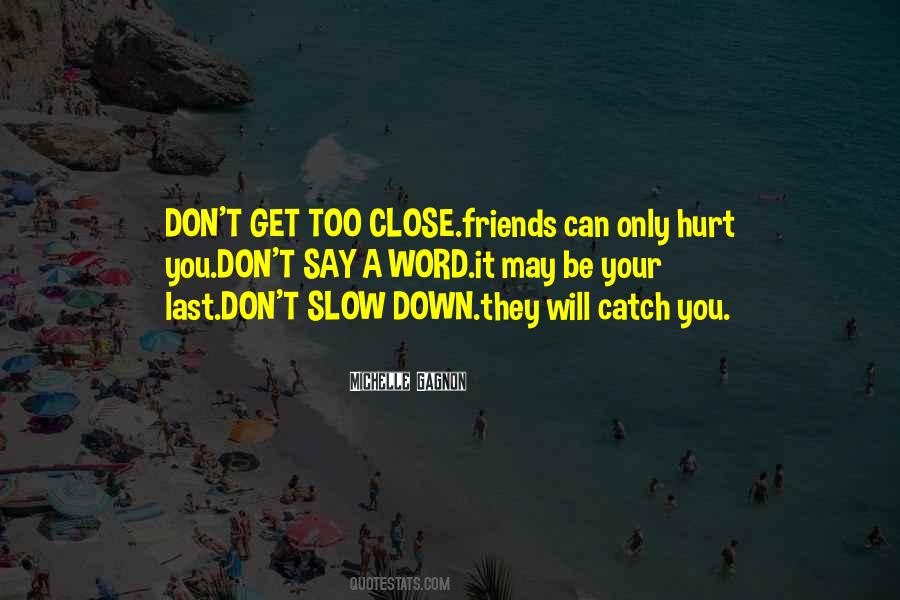 Hurt My Friends Quotes #816339