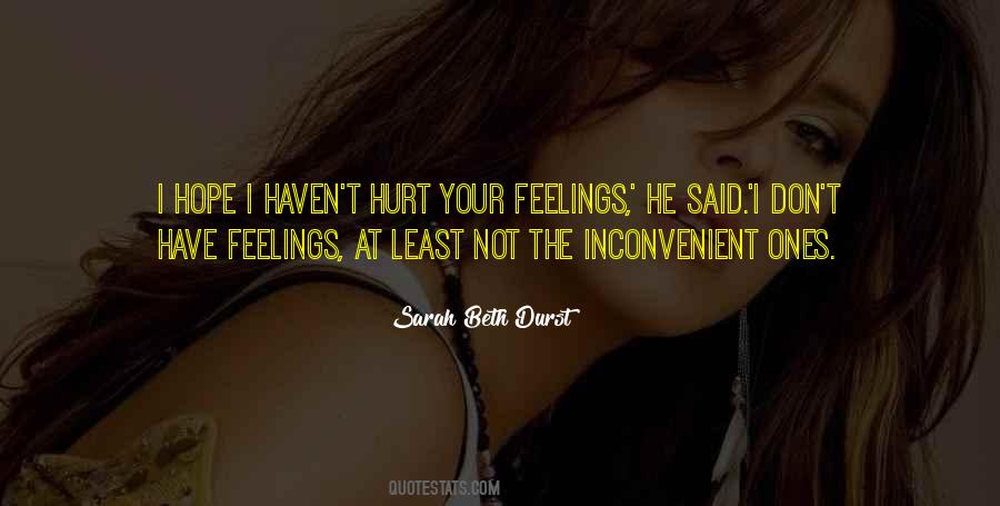 Hurt Your Feelings Quotes #421326