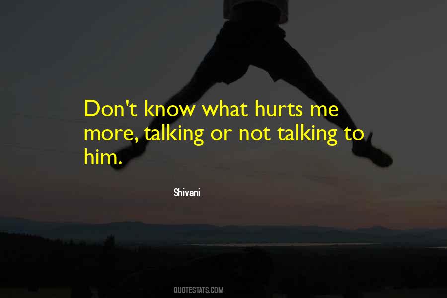 Hurts To Know Quotes #1044740