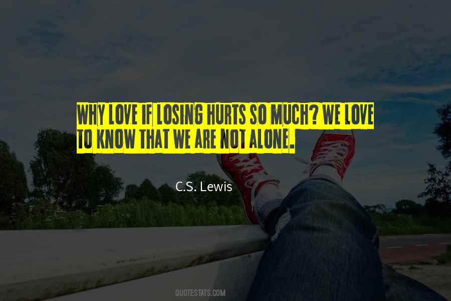 Hurts To Know Quotes #310268